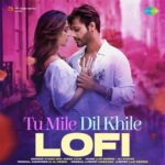 Tu Mile Dil Khile – Lofi